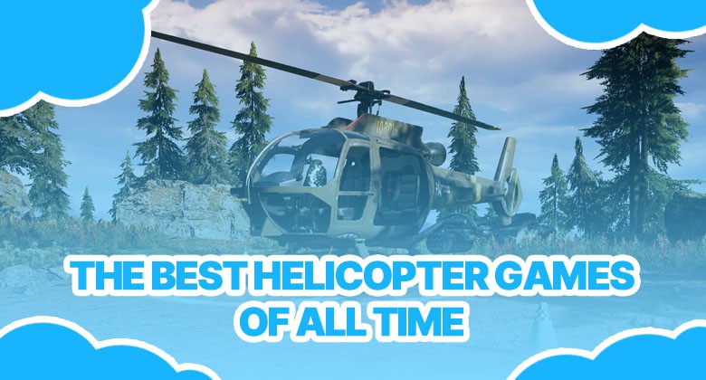 The Best Helicopter Games of Time | Bananatic